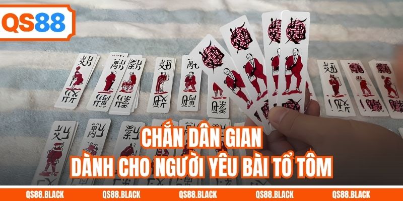 Chắn dân gian dành cho người yêu bài Tổ Tôm