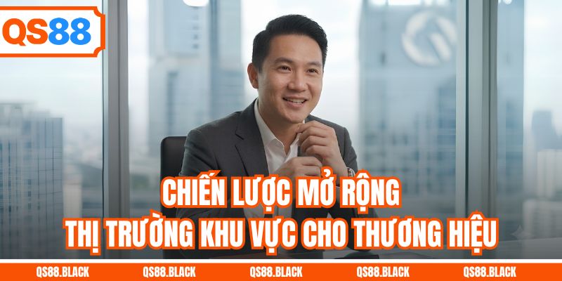 Chiến lược mở rộng thị trường khu vực cho thương hiệu