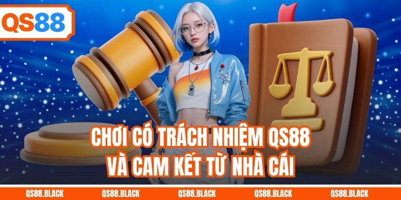 Chơi có trách nhiệm QS88 và cam kết từ nhà cái