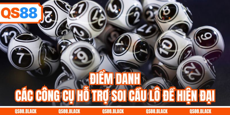 Điểm danh các công cụ hỗ trợ soi cầu lô đề hiện đại