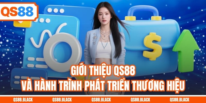 Giới thiệu QS88 và hành trình phát triển thương hiệu