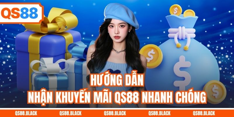 Hướng dẫn nhận khuyến mãi QS88 nhanh chóng