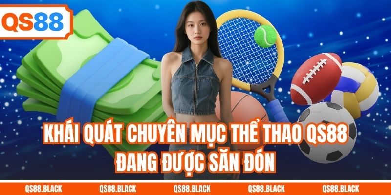Khái quát chuyên mục thể thao QS88 đang được săn đón