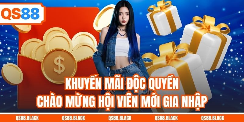 Khuyến mãi độc quyền chào mừng hội viên mới gia nhập