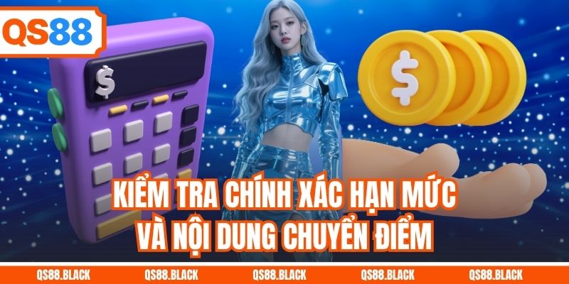 Kiểm tra chính xác hạn mức và nội dung chuyển điểm