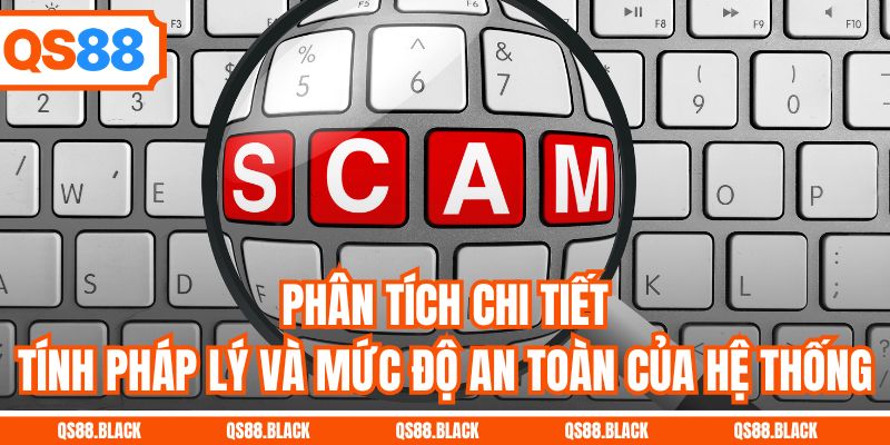 Phân tích chi tiết tính pháp lý và mức độ an toàn của hệ thống