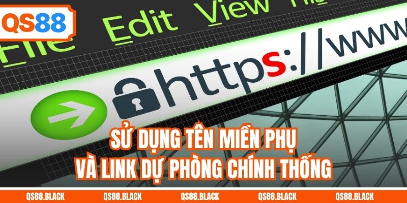 Sử dụng tên miền phụ và link dự phòng chính thống