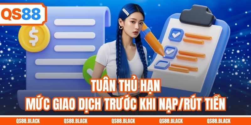 Tuân thủ hạn mức giao dịch trước khi nạp/rút tiền