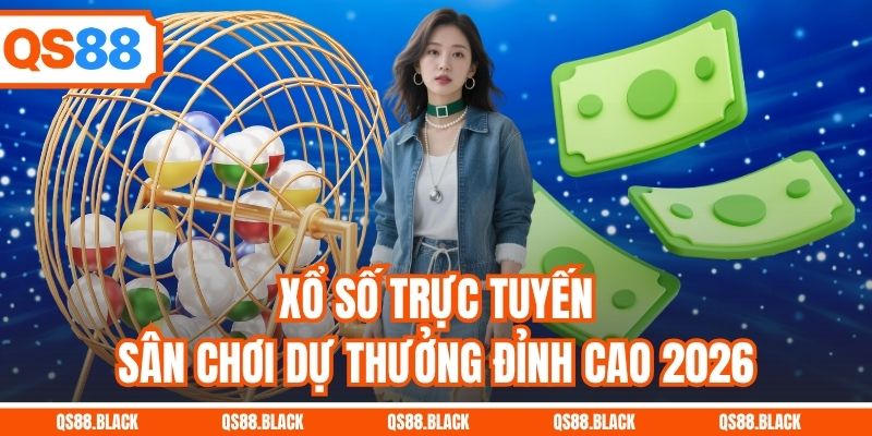Xổ số trực tuyến QS88 với lô đề 3 miền, Keno và Mega 6/45
