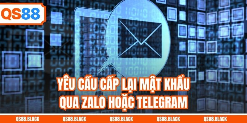 Yêu cầu cấp lại mật khẩu qua Zalo hoặc Telegram